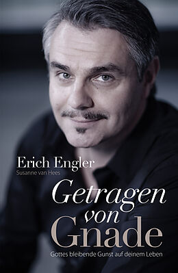 E-Book (epub) Getragen von Gnade von Erich Engler, Susanne van Hees