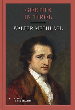 Fester Einband Goethe in Tirol von Walter Methlagl