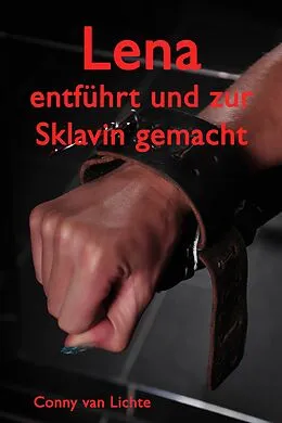 E-Book (epub) Lena - entführt und zur Sklavin gemacht von Conny van Lichte