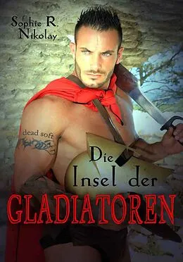 E-Book (epub) Die Insel der Gladiatoren von Sophie R. Nikolay