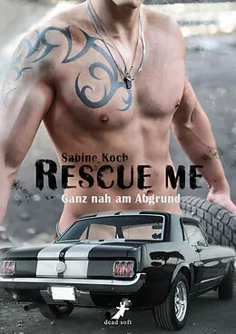 E-Book (epub) Rescue me - ganz nah am Abgrund von Sabine Koch