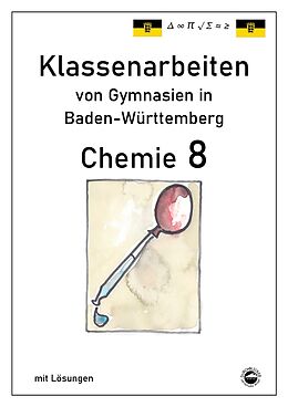 Lernhilfen / Abiturwissen / Le Chemie 8 Klassenarbeiten von Gymnasien in Baden-Württemberg mit Lösungen von Claus Arndt