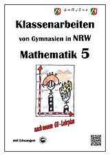 Kartonierter Einband (Kt) Mathematik 5 - Klassenarbeiten von Gymnasien in NRW - G9 - Mit Lösungen von Claus Arndt