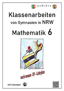 Lernhilfen / Abiturwissen / Le Mathematik 6 - Klassenarbeiten von Gymnasien in NRW - G9 - Mit Lösungen von Claus Arndt