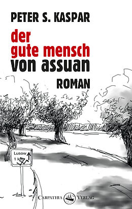 Fester Einband Der gute Mensch von Assuan von Peter S. Kaspar