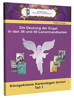 Kartonierter Einband Die Deutungen der Engel in den 36 und 40 Lenormandkarten von Angelina Schulze