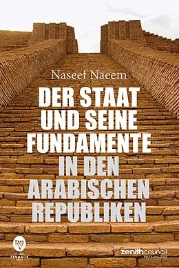 E-Book (epub) Der Staat und seine Fundamente in den arabischen Republiken von Naseef Naeem