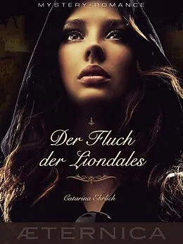 E-Book (epub) Der Fluch der Liondales von Catarina Ehrlich