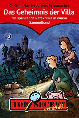 E-Book (epub) TOP SECRET ermittelt ... Das Geheimnis der Villa von Corinna Harder, Jens Schumacher