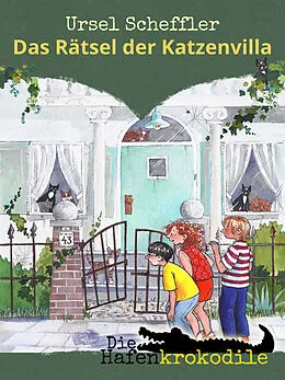 E-Book (epub) Die Hafenkrokodile: Das Rätsel der Katzenvilla von Ursel Scheffler