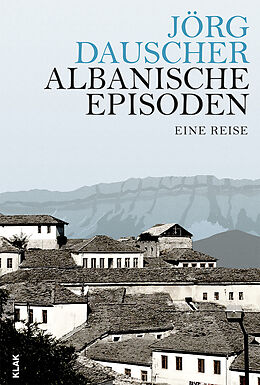 Kartonierter Einband Albanische Episoden von Jörg Dauscher