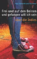 E-Book (pdf) Frei und auf den Beinen und gefangen will ich sein von Paul Eisewicht, Tilo Grenz