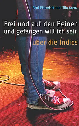 E-Book (pdf) Frei und auf den Beinen und gefangen will ich sein von Paul Eisewicht, Tilo Grenz