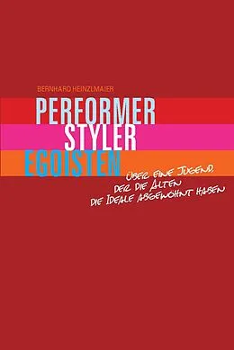 E-Book (pdf) Performer, Styler, Egoisten von Bernhard Heinzlmaier