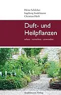E-Book (epub) Duft- und Heilpflanzen von Heinz Prof. Dr. Dr. h.c. mult. Schilcher, Ingeborg Stadelmann, Christian Herb