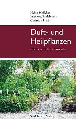 E-Book (epub) Duft- und Heilpflanzen von Heinz Prof. Dr. Dr. h.c. mult. Schilcher, Ingeborg Stadelmann, Christian Herb