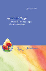 E-Book (pdf) Aromapflege - Praktische Aromatherapie für den Pflegealltag von Ingeborg Stadelmann