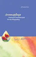 E-Book (pdf) Aromapflege - Praktische Aromatherapie für den Pflegealltag von Ingeborg Stadelmann