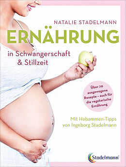 Kartonierter Einband Ernährung in Schwangerschaft &amp; Stillzeit von Natalie Stadelmann