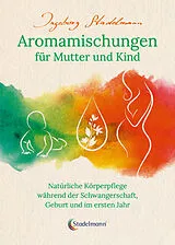 Buch Aromamischungen für Mutter und Kind von Ingeborg Stadelmann