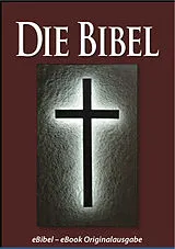 E-Book (epub) Die BIBEL (eBibel - Für eBook-Lesegeräte optimierte Ausgabe) von Gott, Martin Luther