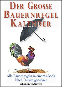 E-Book (epub) Der große Bauernregel-Kalender - Alle Bauernregeln in einem eBook - Nach Datum geordnet von Bauernregeln, Volksmund