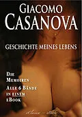 E-Book (epub) Casanova: Geschichte meines Lebens - Die Memoiren von Giacomo Casanova