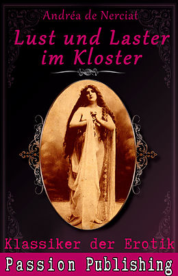 E-Book (epub) Klassiker der Erotik 9: Lust und Laster im Kloster von Andréa de Nerciat