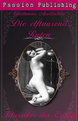 E-Book (epub) Klassiker der Erotik 10: Die elftausend Ruten von Guillaume Apollinaire