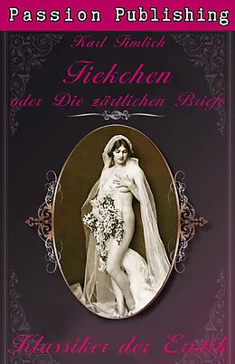 E-Book (epub) Klassiker der Erotik 23: Fiekchen oder Die zärtlichen Briefe von Karl Timlich