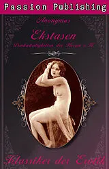 E-Book (epub) Klassiker der Erotik 25: Ekstasen - Denkwürdigkeiten des Herrn v. H. von Anonymus