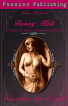 E-Book (epub) Klassiker der Erotik 32: Fanny Hill - Erlebnisse eines Freudenmädchens - Teil 1 von John Cleland