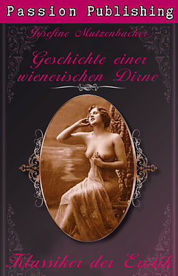 E-Book (epub) Klassiker der Erotik 29: Geschichte einer wienerischen Dirne von Josefine Mutzenbacher