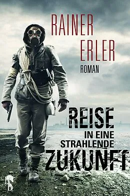 E-Book (epub) Reise in eine strahlende Zukunft von Rainer Erler
