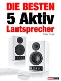 E-Book (epub) Die besten 5 Aktiv-Lautsprecher von Tobias Runge, Elmar Michels, Christian Rechenbach
