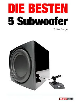 E-Book (epub) Die besten 5 Subwoofer von Tobias Runge, Roman Maier