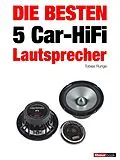 E-Book (epub) Die besten 5 Car-HiFi-Lautsprecher von Tobias Runge, Elmar Michels