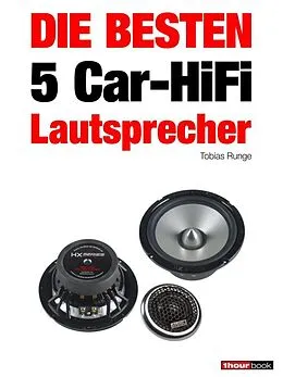 E-Book (epub) Die besten 5 Car-HiFi-Lautsprecher von Tobias Runge, Elmar Michels