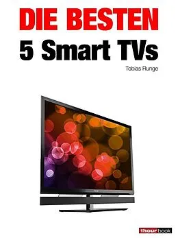 E-Book (epub) Die besten 5 Smart TVs von Tobias Runge, Herbert Bisges