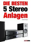 E-Book (epub) Die besten 5 Stereo-Anlagen von Tobias Runge, Christian Rechenbach, Thomas Schmidt