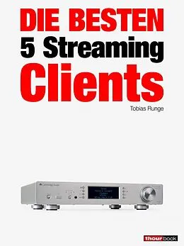 E-Book (epub) Die besten 5 Streaming-Clients von Tobias Runge, Christian Rechenbach