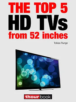 E-Book (epub) The top 5 HD TVs from 52 inches von Tobias Runge, Herbert Bisges