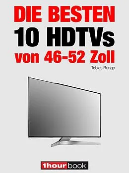E-Book (epub) Die besten 10 HDTVs von 46 bis 52 Zoll von Tobias Runge, Herbert Bisges