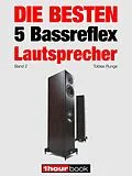 E-Book (epub) Die besten 5 Bassreflex-Lautsprecher (Band 2) von Tobias Runge, Jochen Schmitt, Michael Voigt