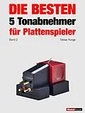 E-Book (epub) Die besten 5 Tonabnehmer für Plattenspieler (Band 2) von Tobias Runge, Holger Barske, Thomas Schmidt