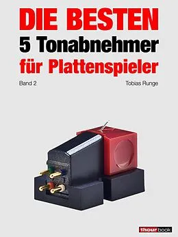 E-Book (epub) Die besten 5 Tonabnehmer für Plattenspieler (Band 2) von Tobias Runge, Holger Barske, Thomas Schmidt