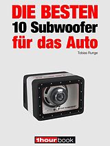 E-Book (epub) Die besten 10 Subwoofer für das Auto von Tobias Runge, Elmar Michels
