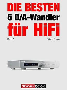 E-Book (epub) Die besten 5 D/A-Wandler für HiFi (Band 2) von Tobias Runge, Christian Rechenbach
