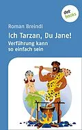 E-Book (epub) Ich Tarzan, Du Jane! Verführung kann so einfach sein von Roman Breindl