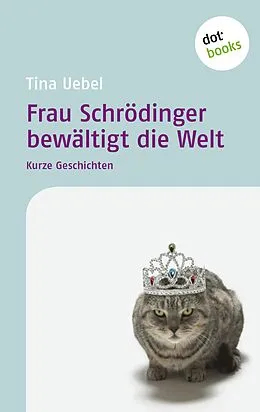 E-Book (epub) Frau Schrödinger bewältigt die Welt von Tina Uebel